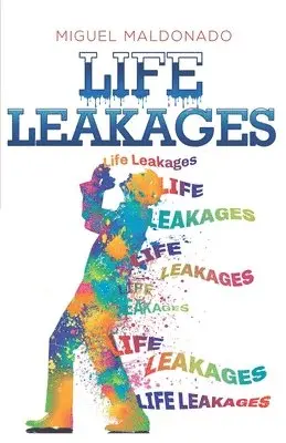 Aurora Carranza, Miguel Maldonado - Life Leakages, Häftad. Tillgänglighet: Lägg i varukorg