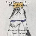 King Froderick of Basschundia