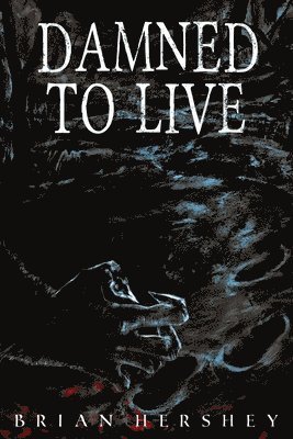 Brian Hershey - Damned to Live, Häftad