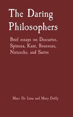 Marciano Guerrero, Mary Duffy - The Daring Philosophers: Brief essays on Descartes, Spinoza, Kant, Rousseau, Nietzsche, and Sartre, Häftad. Tillgänglighet: Lägg i varukorg