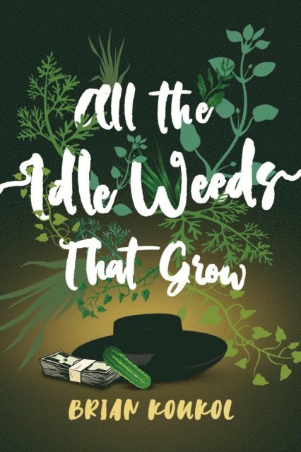 Brian Koukol - All the Idle Weeds That Grow, E-bok