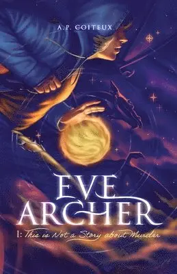 A P Coiteux - Eve Archer, Häftad. Tillgänglighet: Lägg i varukorg