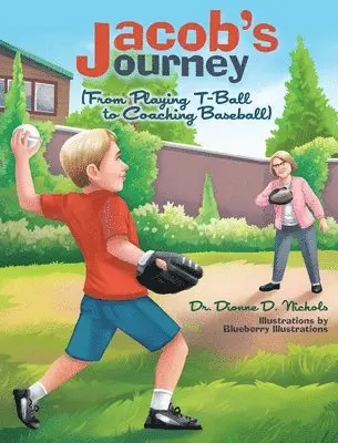 Dionne D Nichols - Jacob's Journey (From Playing T-Ball to Coaching Baseball), Inbunden. Tillgänglighet: Lägg i varukorg