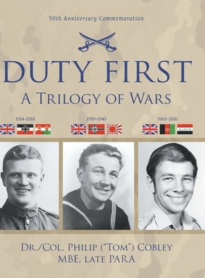 Philip (Tom) Cobley - DUTY FIRST - A Trilogy of Wars, Inbunden