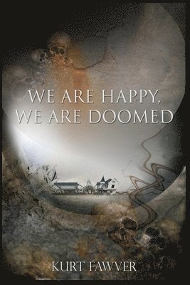 We are Happy, We are Doomed