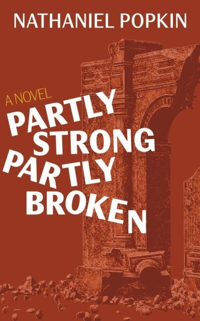Nathaniel Popkin - Partly Strong, Partly Broken: A Novel, E-bok