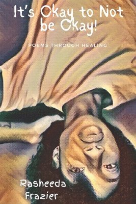 Rasheeda Frazier - It's Okay to Not be Okay!, Häftad