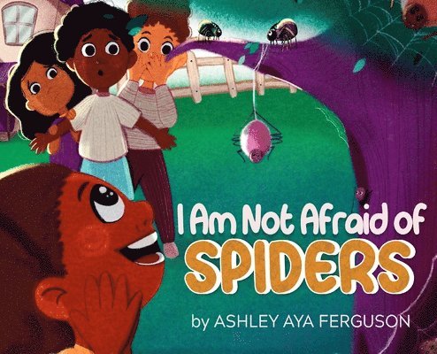 Ashley Aya Ferguson - I Am Not Afraid of Spiders, Inbunden