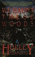 We Haunt These Woods