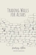 Trading Walls for Altars