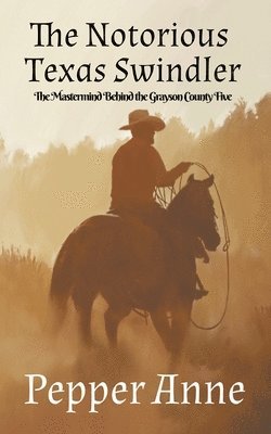 Pepper Anne - Notorious Texas Swindler, Häftad