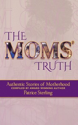 Patrice Sterling - Moms' Truth, Inbunden