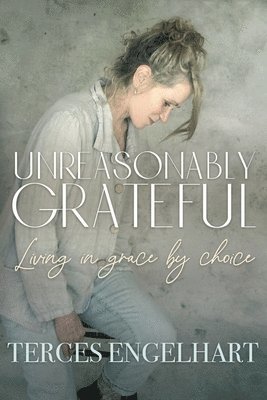 Terces Engelhart - Unreasonably Grateful, Häftad