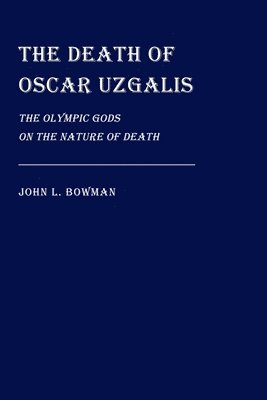John L Bowman - Death of Oscar Uzgalis, Häftad
