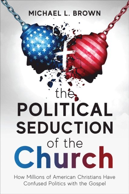 Michael L Brown - Political Seduction of the Church, E-bok