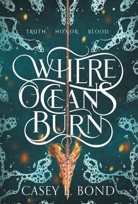 Casey L Bond - Where Oceans Burn, Inbunden. Tillgänglighet: Lägg i varukorg