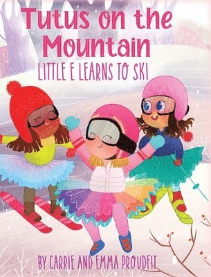 Carrie Proudfit - Tutus on the Mountain, Inbunden. Tillgänglighet: Lägg i varukorg