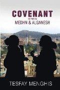 Covenant between Medhn & alganesh: Story of Love, heartbreak, agony, perseverance & covenantpe