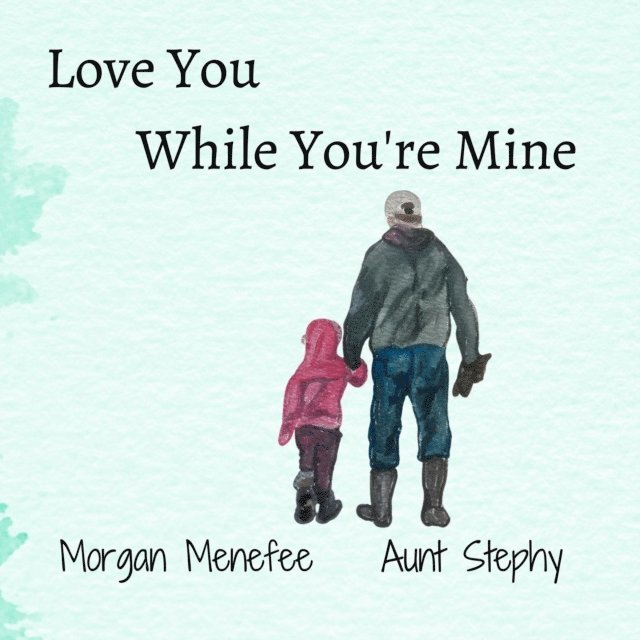 Morgan Menefee - Love You While You're Mine, E-bok