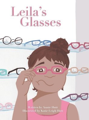 Annie Hutt - Leila's Glasses, Inbunden