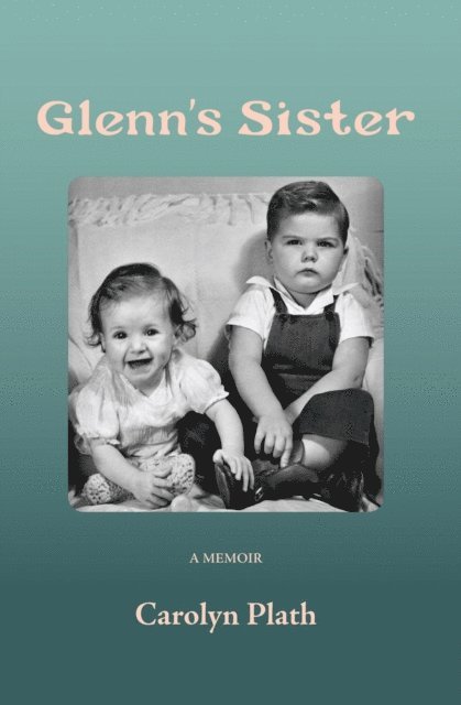 Carolyn Plath, Lois Requist, Mary Eichbauer - Glenn's Sister, E-bok