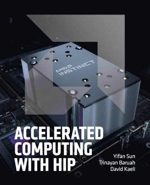David R Kaeli, Trinayan Baruah, Yifan Sun - Accelerated Computing with HIP, E-bok