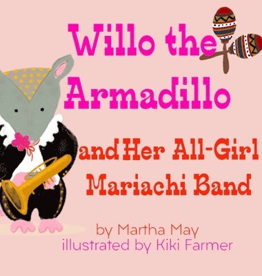 Martha May - Willo the Armadillo and Her All-Girl Mariachi Band, Inbunden
