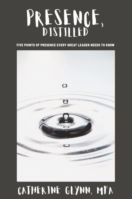 Catherine Glynn - Presence, Distilled, E-bok