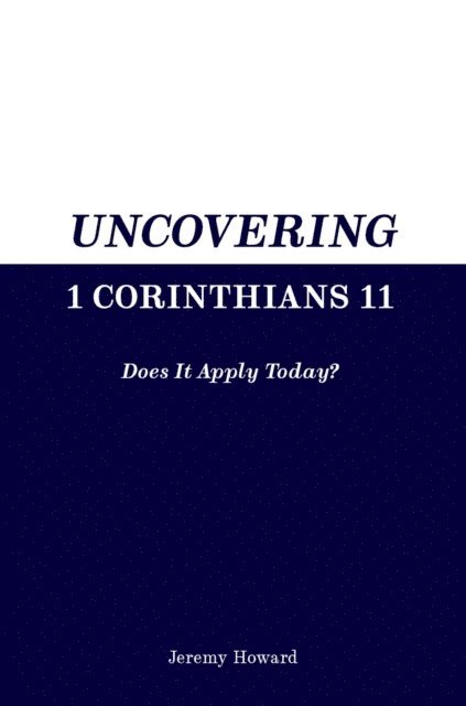 Jeremy Howard - Uncovering 1 Corinthians 11, E-bok