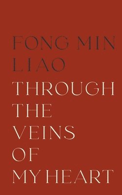 Fong Min Liao - Through The Veins Of My Heart, Häftad