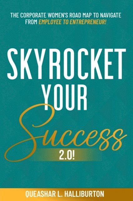 Queashar L Halliburton - SKYROCKET YOUR SUCCESS 2.0!, E-bok