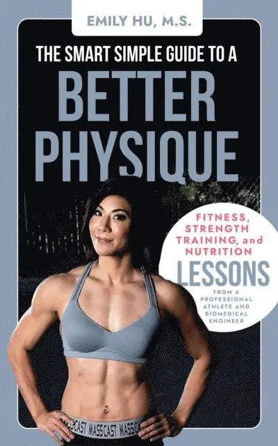 Emily Hu - Smart Simple Guide to a Better Physique, E-bok. Tillgänglighet: Lägg i varukorg