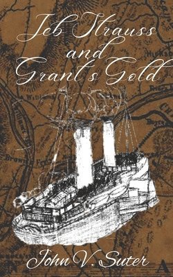 John V Suter - Jeb Strauss and Grant's Gold, Häftad