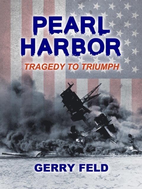 Feld - Pearl Harbor; Tragedy to Triumph, E-bok. Tillgänglighet: Lägg i varukorg