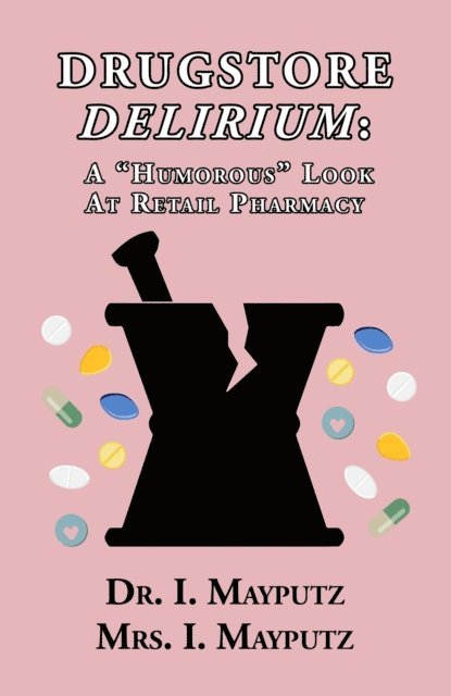 Mrs. I. Mayputz, Dr. I. Mayputz - Drugstore Delirium, E-bok. Tillgänglighet: Lägg i varukorg
