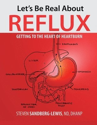 Steven Sandberg-Lewis - Let's Be Real About Reflux, Getting To The Heart of Heartburn, Häftad. Tillgänglighet: Lägg i varukorg