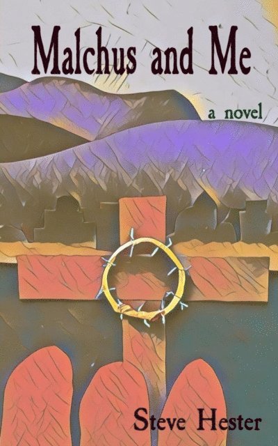 Steve Hester - Malchus and Me, E-bok