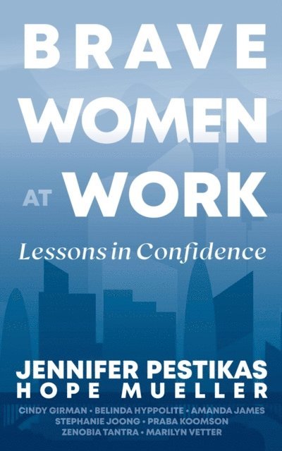 Belinda Hyppolite, Amanda James, Jennifer Pestikas - Brave Women at Work, E-bok