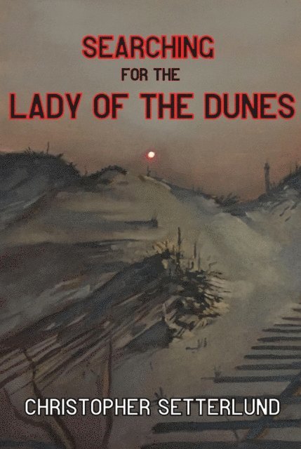 Christopher Setterlund - Searching for the Lady of the Dunes, E-bok
