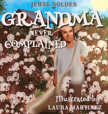 Jewel Nolden - Grandma Never Complained, Inbunden