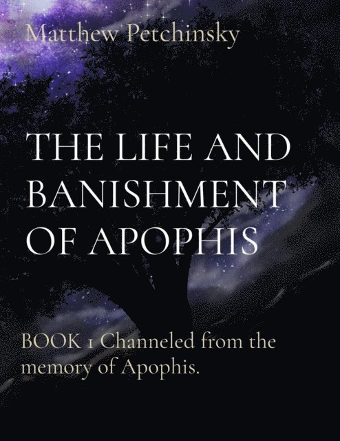 Matthew Petchinsky - THE LIFE AND BANISHMENT OF APOPHIS, E-bok