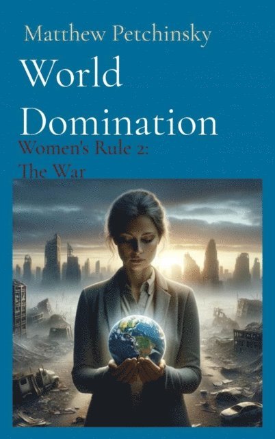 Matthew Edward Petchinsky - World Domination: Women's Rule 2, E-bok
