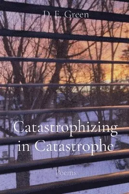 D E Green - Catastrophizing in Catastrophe, Häftad. Tillgänglighet: Lägg i varukorg
