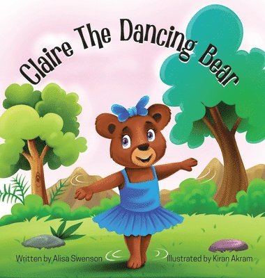 Alisa Swenson - Claire the Dancing Bear, Inbunden. Tillgänglighet: Tillfälligt slut