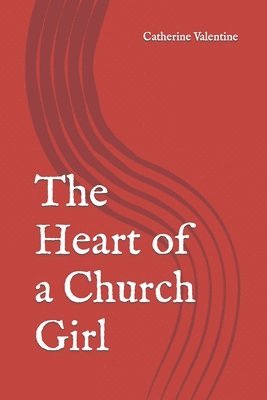 Catherine Valentine - Heart of a Church Girl, Häftad. Tillgänglighet: Lägg i varukorg