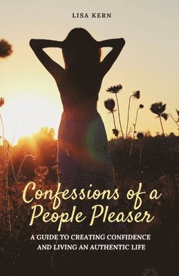 Lisa Kern, Cheryl A Carlyle - Confessions of a People Pleaser, Häftad. Tillgänglighet: Lägg i varukorg