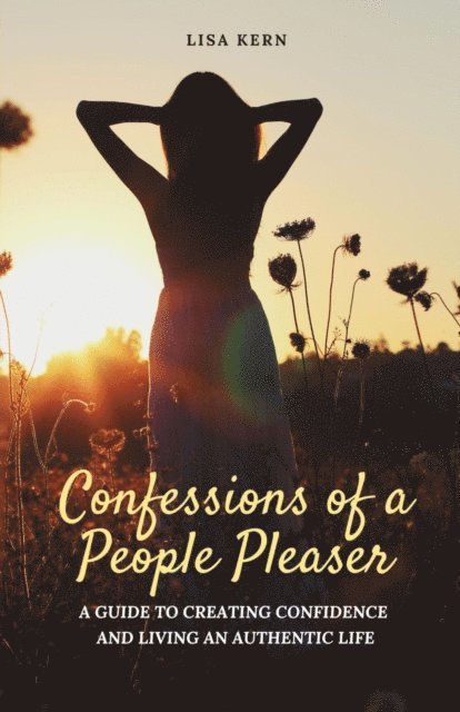 Lisa Kern, Cheryl A. Carlyle - Confessions of a People Pleaser, E-bok. Tillgänglighet: Lägg i varukorg