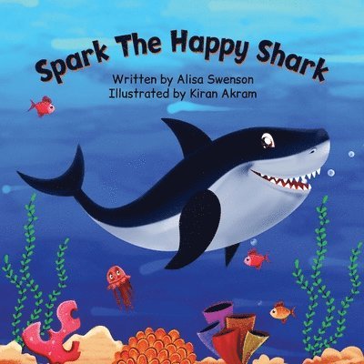Alisa Swenson - Spark the Happy Shark, Häftad. Tillgänglighet: Tillfälligt slut