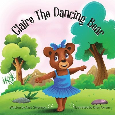 Alisa Swenson - Claire the Dancing Bear, Häftad. Tillgänglighet: Tillfälligt slut