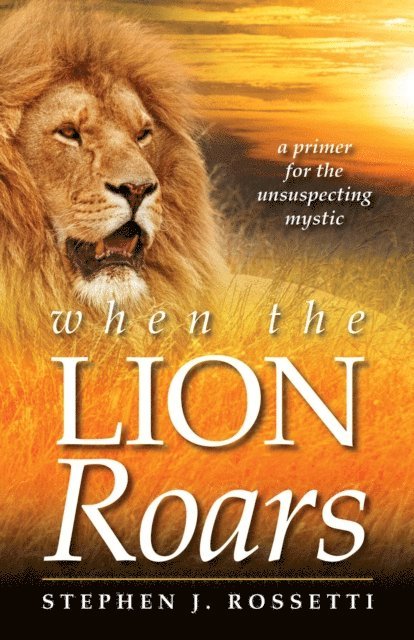 Stephen J Rossetti - When the Lion Roars, E-bok